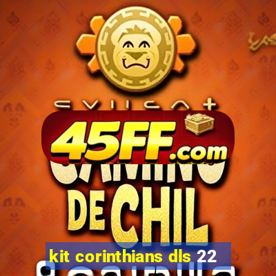 kit corinthians dls 22